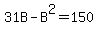 31B-B%5E2=150