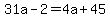 31a-2=4a%2B45