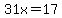 31x=17