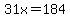 31x+=+184