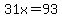 31x+=+93