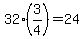 32%283%2F4%29=24