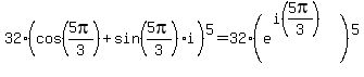 32%28cos+%285pi%2F3%29%2Bsin%285pi%2F3%29i%29%5E5+=+32%28e%5E%28i%285pi%2F3%29%29%29%5E5