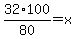 32%2A100%2F80+=+x