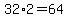32%2A2=64