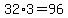 32%2A3=96