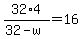 32%2A4%2F%2832-w%29=16