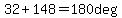 32%2B148=180deg