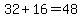 32%2B16=48