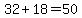 32%2B18=50