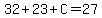 32%2B23%2BC=27