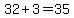 32%2B3=35
