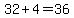 32%2B4=36
