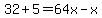 32%2B5=64x-x