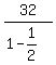 32%2F%281-1%2F2%29