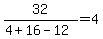 32%2F%284%2B16-12%29++=4