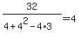 32%2F%284+%2B4%5E2-4+%2A3%29+=4
