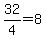 32%2F4=8