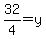 32%2F4=y