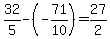 32%2F5+-+%28-71%2F10%29=+27%2F2