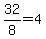 32%2F8++=4