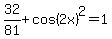 32%2F81%2Bcos%282x%29%5E2=1