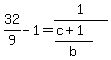 32%2F9+-+1+=+1%2F%28%28c%2B1%29%2Fb%29