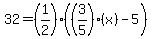 32=%281%2F2%29%28%283%2F5%29%28x%29-5%29