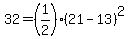 32=%281%2F2%29%2821-13%29%5E2