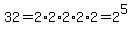 \"32=2%2A2%2A2%2A2%2A2=2%5E5\"