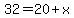 32=20%2Bx