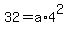 32=a%2A4%5E2