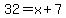 32=x%2B7