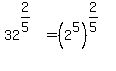 32%5E%282%2F5%29=%282%5E5%29%5E%282%2F5%29