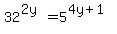 32%5E%282y%29+=+5%5E%284y%2B1%29