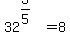 32%5E%283%2F5%29=8