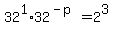 32%5E1+%2A+32%5E%28-p%29+=+2%5E3