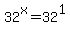 32%5Ex=32%5E1