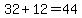 32+%2B+12+=+44