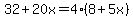 32+%2B+20x+=+4%2A%288+%2B+5x%29