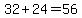 32+%2B+24+=+56
