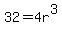 32+=+4r%5E3