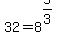 32+=+8%5E%285%2F3%29