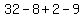 32+-+8+%2B+2+-+9