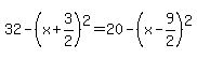 32-%28x%2B3%2F2%29%5E2=20-%28x-9%2F2%29%5E2