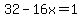 32-16x=1