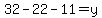 32-22-11=y