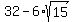 32-6%2Asqrt%2815%29