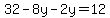 32-8y-2y=12