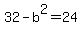 32-b%5E2=24